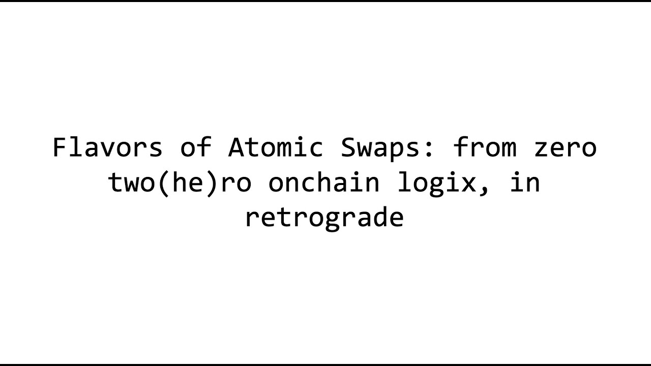 Flavors of Atomic Swaps: From Zero Two(he)ro Onchain Logix, in Retrograde