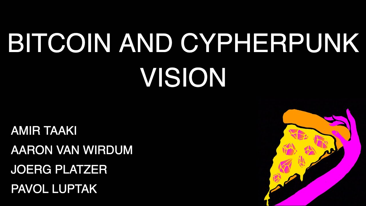 Panel: Bitcoin and Cypherpunk vision