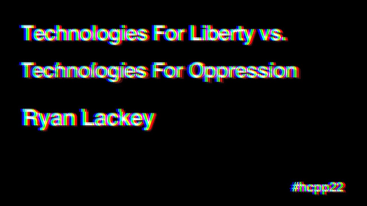 Technologies For Liberty vs  Technologies For Oppression