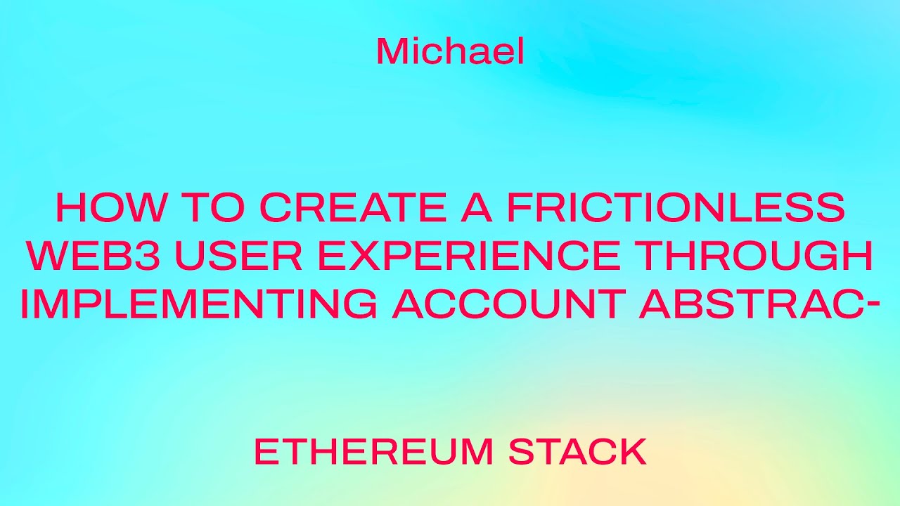 How to create a frictionless Web3 user experience through implementing Account Abstraction