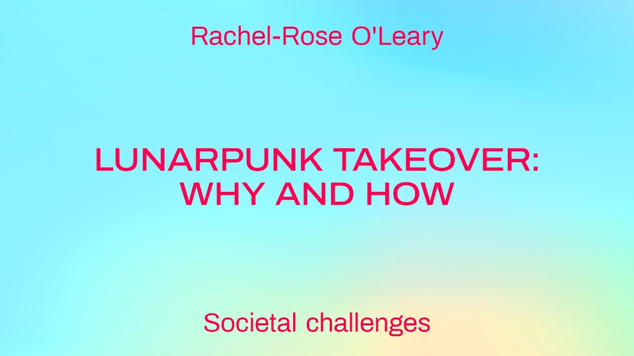 Lunarpunk Takeover: Why and How