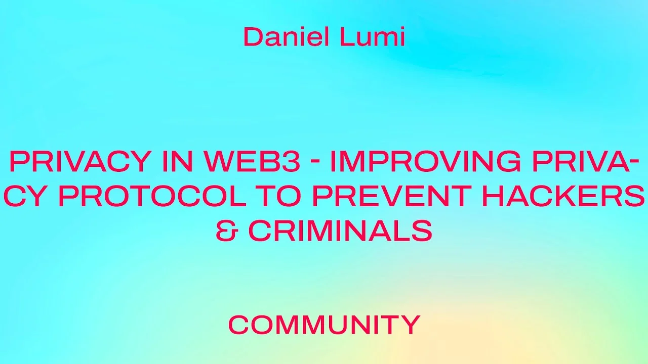 Privacy in Web3 - Improving Privacy Protocol To Prevent Hackers & Criminals