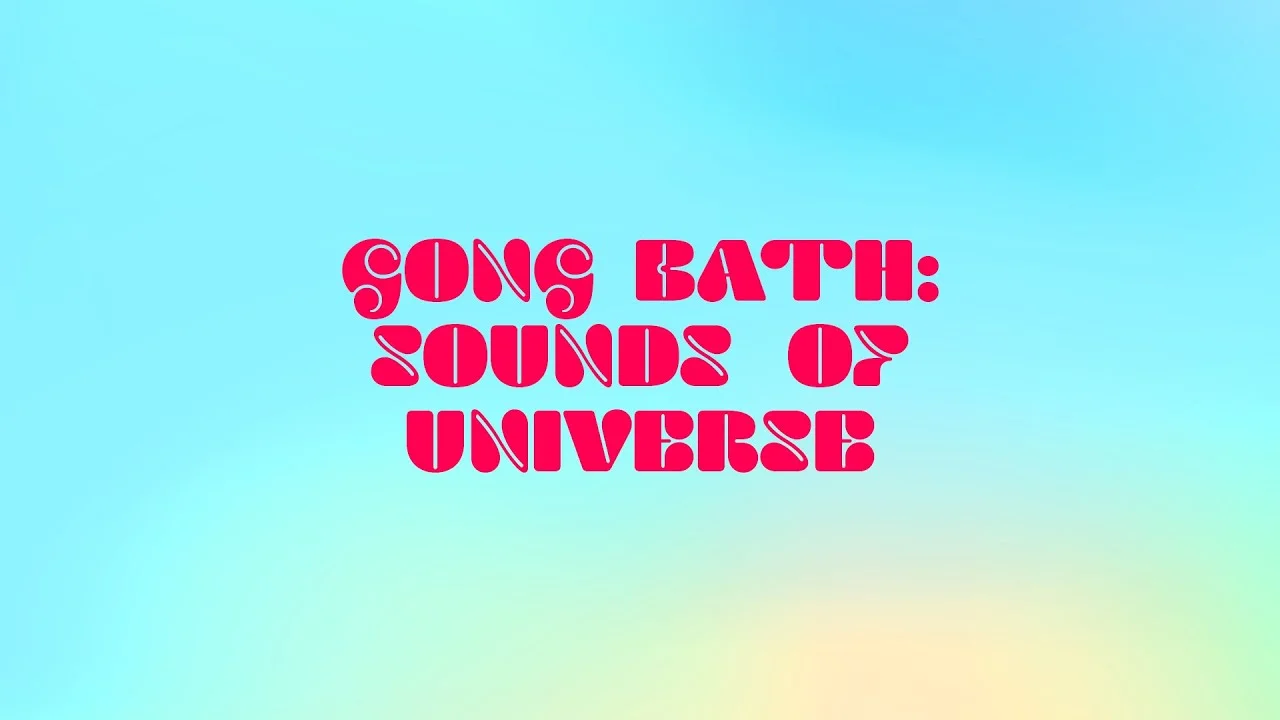Gong Bath: Sounds of Universe