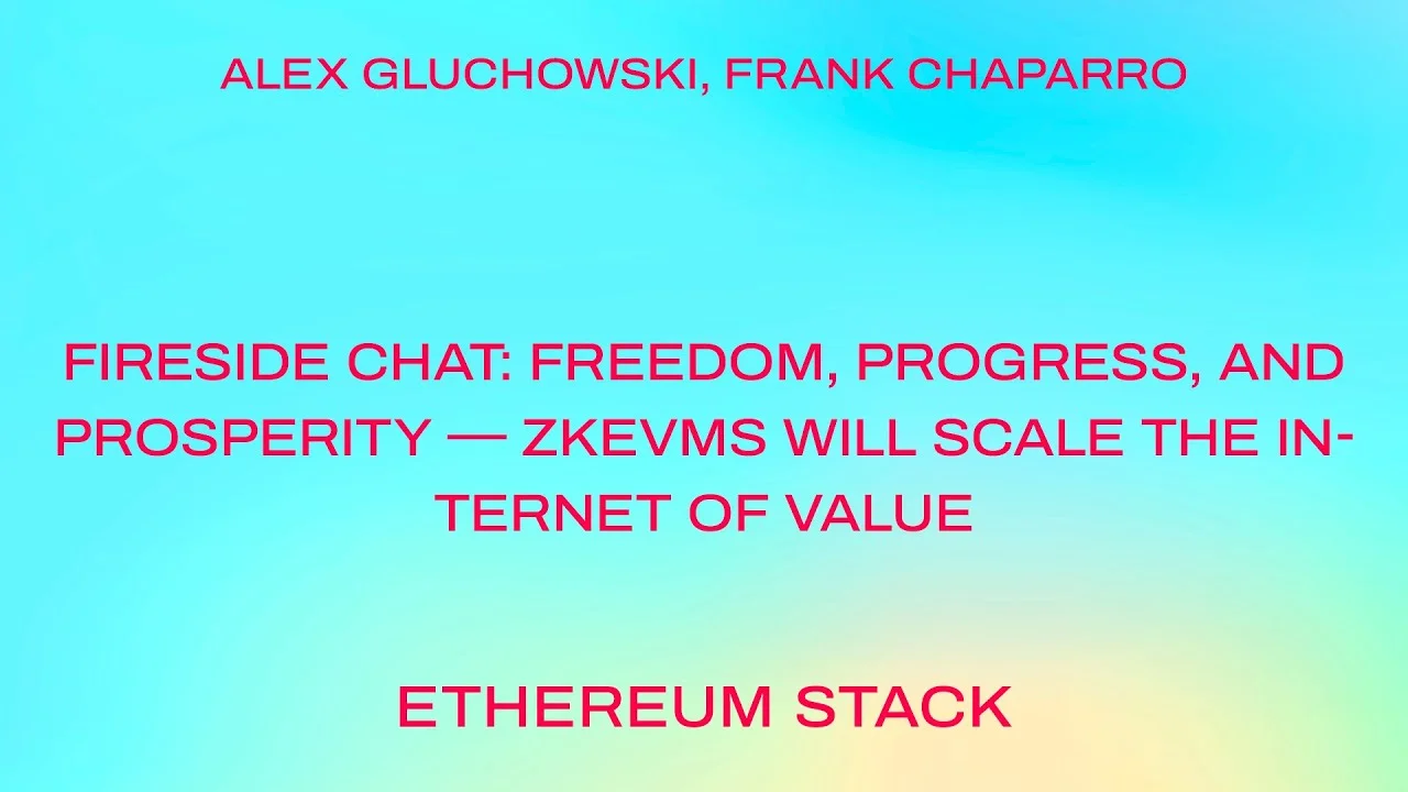 Fireside chat: Freedom, progress, and prosperity — zkEVMs will scale the internet of value