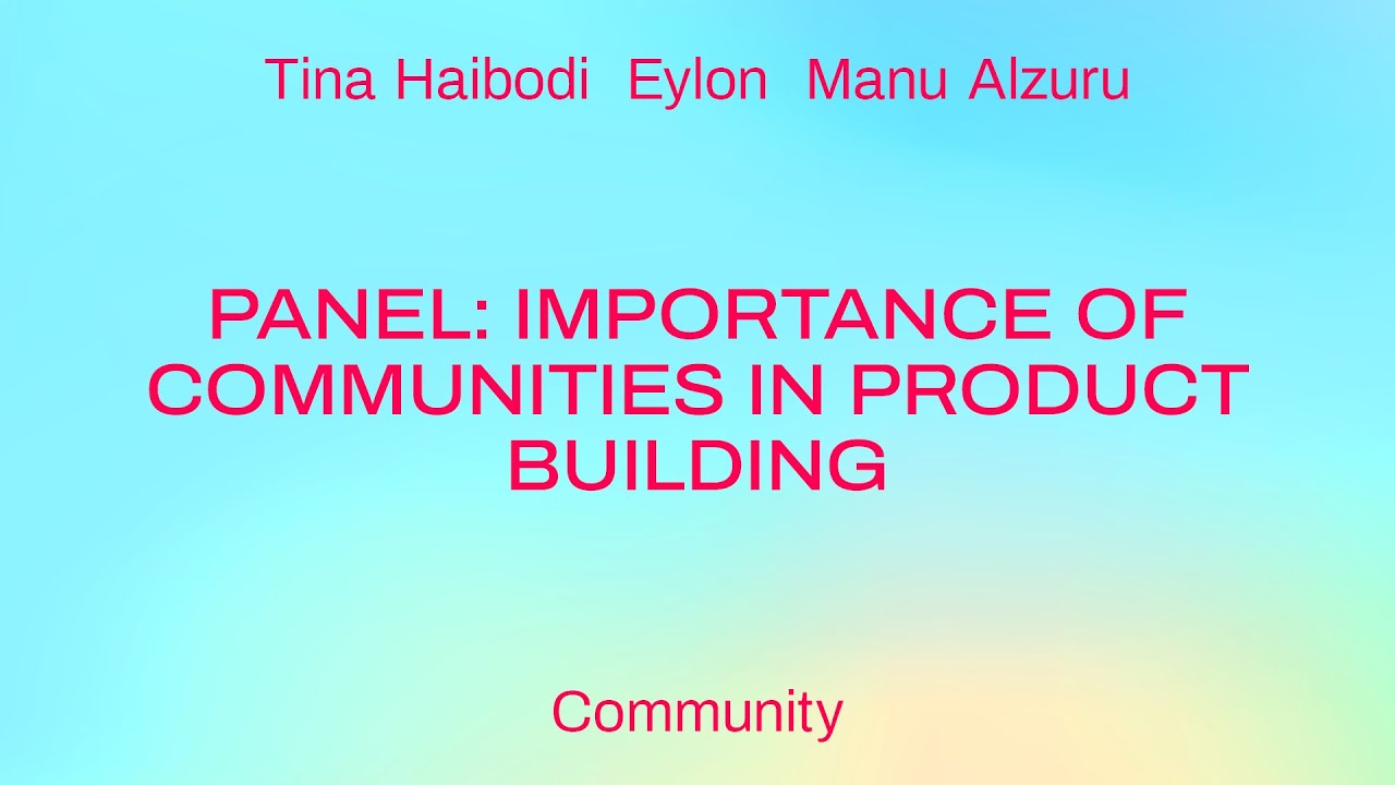 Panel: Importance of communities in product building