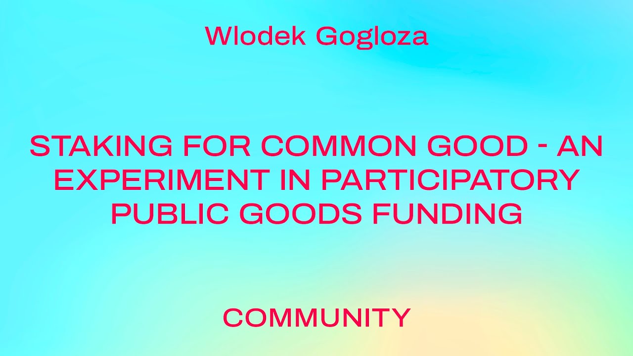 Staking for common good - an experiment in participatory public goods funding