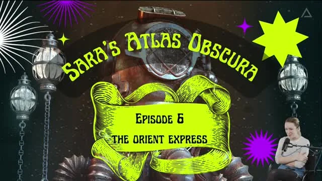 Sara's Atlas Obscura #6 ORIENT EXPRESS
