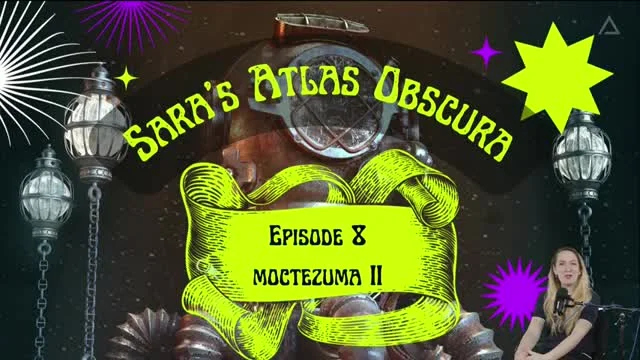Sara's Atlas Obscura #8 MOCTEZUMA II.
